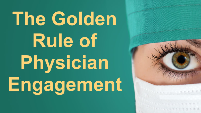 The Golden Rule of Physician Engagement