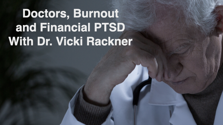 Doctors, Burnout and “Financial PTSD”