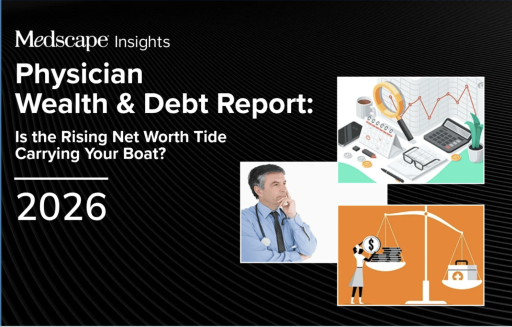Medscape Wealth Survey Reveals About Doctors  and Why Financial Advisors Should Pay Attention