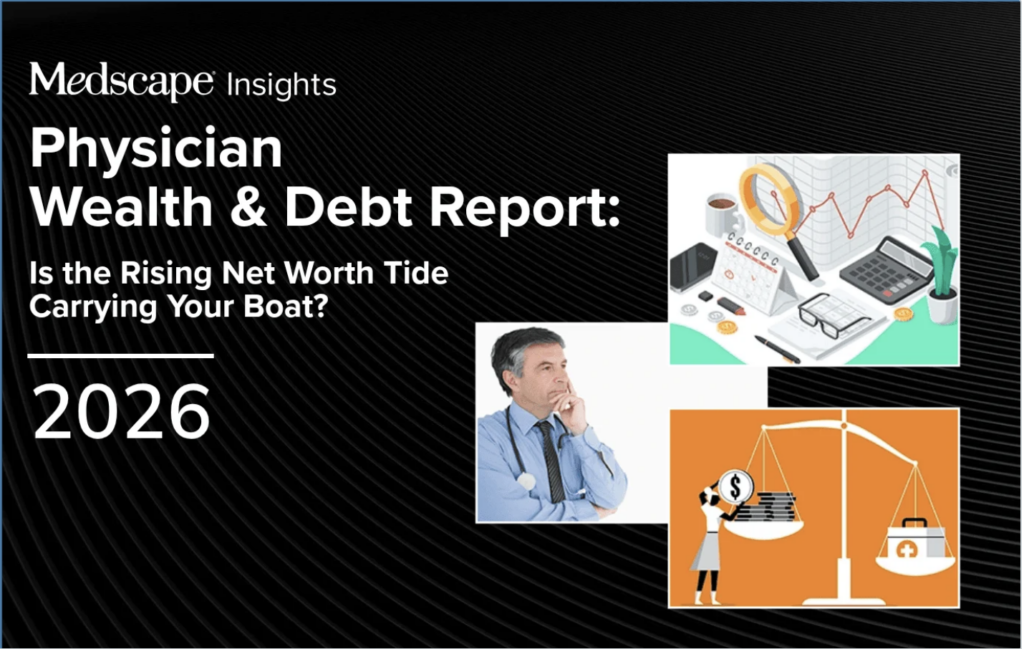 What the 2026 Medscape Physician Wealth Report Means for Financial Advisors